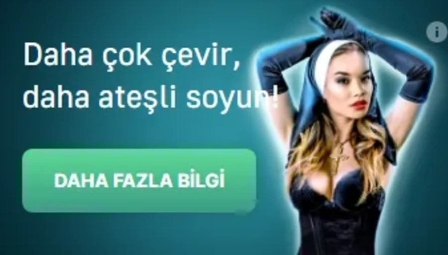 Daha çok çevir, daha ateşli soyun!
