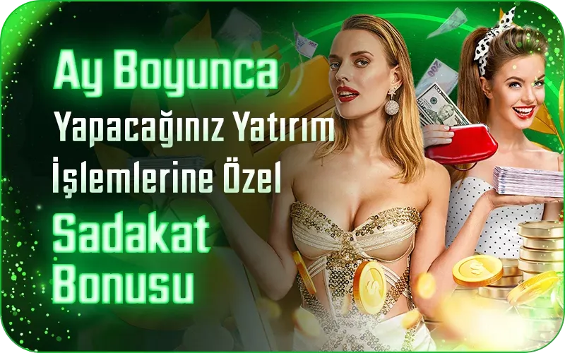 Ay Boyunca Yatırımlara Özel Sadakat Bonusu