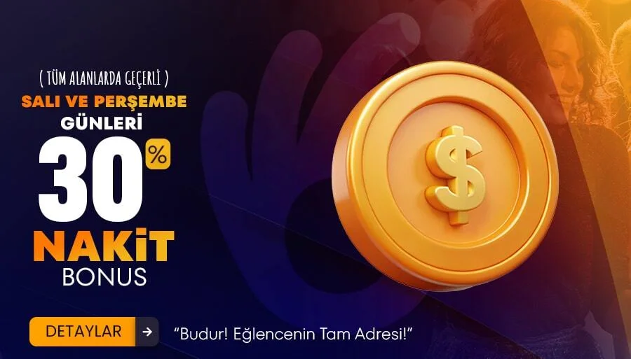 Salı ve Perşembe Günleri %30 Nakit Bonus
