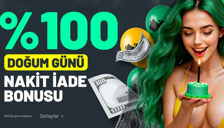 %100 Doğum Günü Nakit İade Bonusu