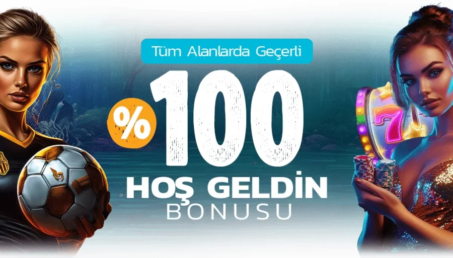 %100 HOŞ GELDİN BONUSU