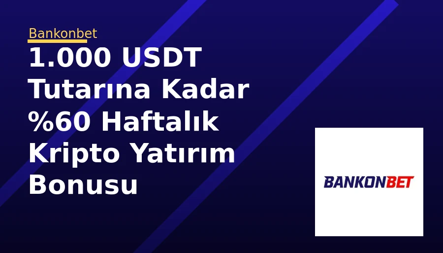 1.000 USDT Tutarına Kadar %60 Haftalık Kripto Yatırım Bonusu