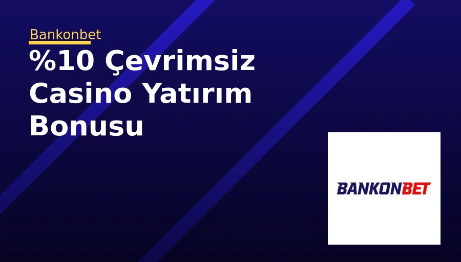 %10 Çevrimsiz Casino Yatırım Bonusu