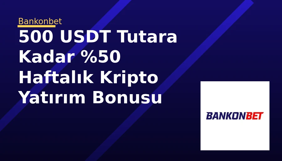 500 USDT Tutara Kadar %50 Haftalık Kripto Yatırım Bonusu