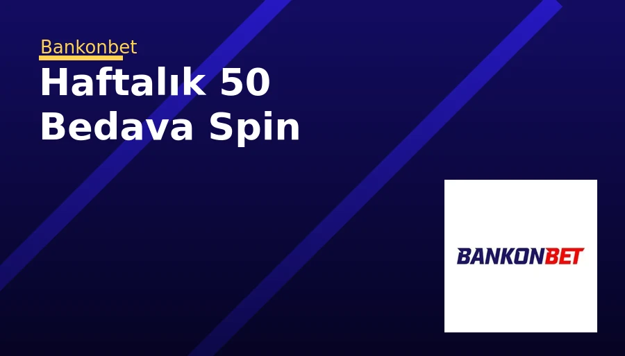 Haftalık 50 Bedava Spin