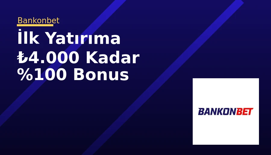 İlk Yatırıma ₺4.000 Kadar %100 Bonus