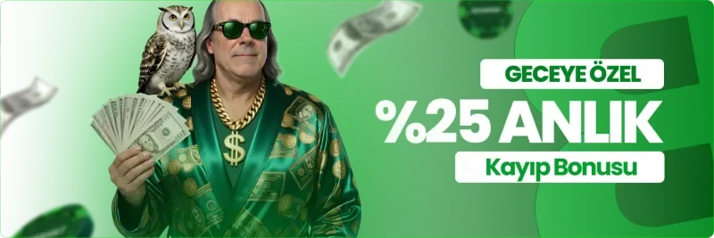 Geceye Özel %25 Anlık Kayıp Bonusu