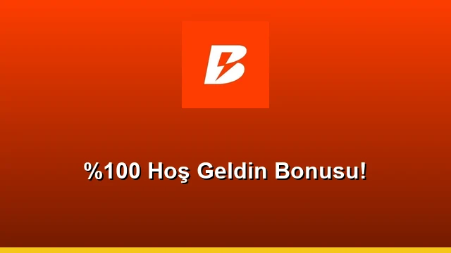 %100 Hoş Geldin Bonusu!