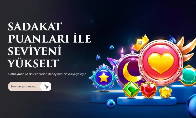 SADAKAT PUANLARI İLE SEVİYENİ YÜKSELT