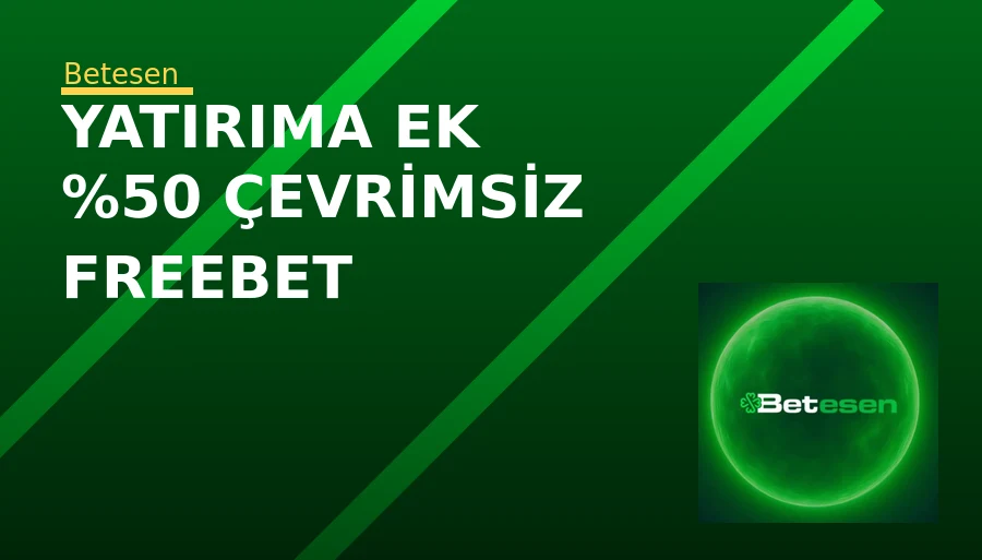 Betesen Yatırıma Ek %50 Çevrimsiz Freebet