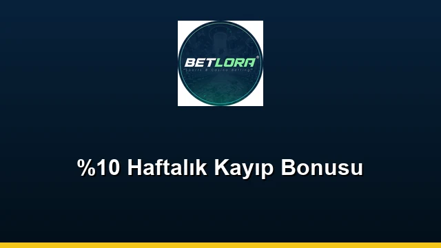 %10 Haftalık Kayıp Bonusu