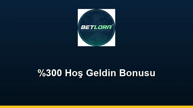 %300 Hoş Geldin Bonusu