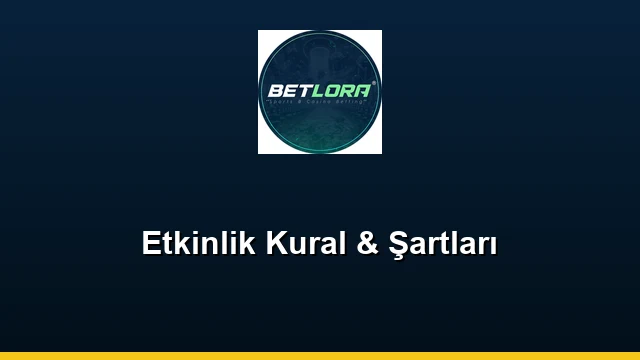 Etkinlik Kural & Şartları