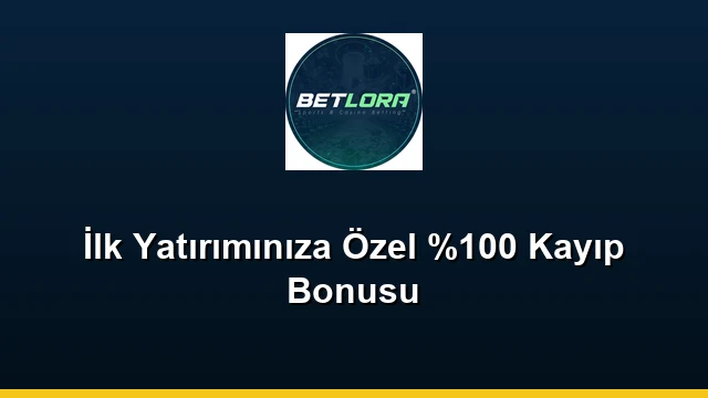 İlk Yatırımınıza Özel %100 Kayıp Bonusu
