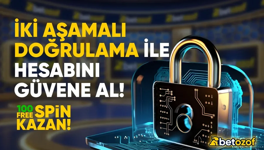 2 FAKTÖRLÜ DOĞRULAMAYLA HESABINI GÜVENE AL 100 FREESPİN KAZAN!
