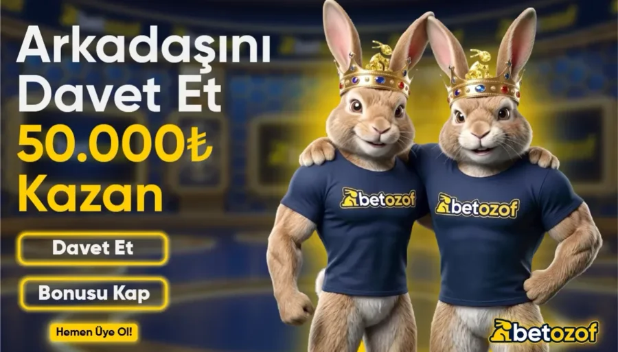 ARKADAŞINI DAVET ET 50.000₺'YE KADAR KAZAN
