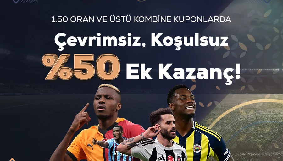 Kombine Kuponlarda Çevrimsiz Şartsız %50 Ek Kazanç