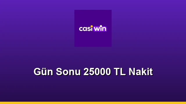 Gun Sonu 25000 TL Nakit