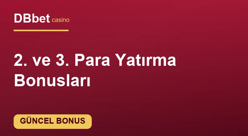 2. ve 3. Para Yatırma Bonusları