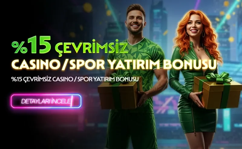 %15 Çevrimsiz Spor/ Casino Yatırım Bonusu