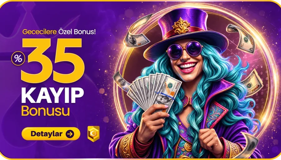 Gececilere Özel %35 Kayıp Bonusu
