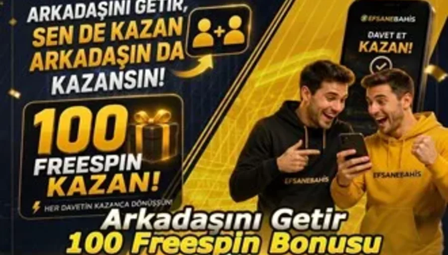 Arkadaşını Getir 100 Freespin Bonusu
