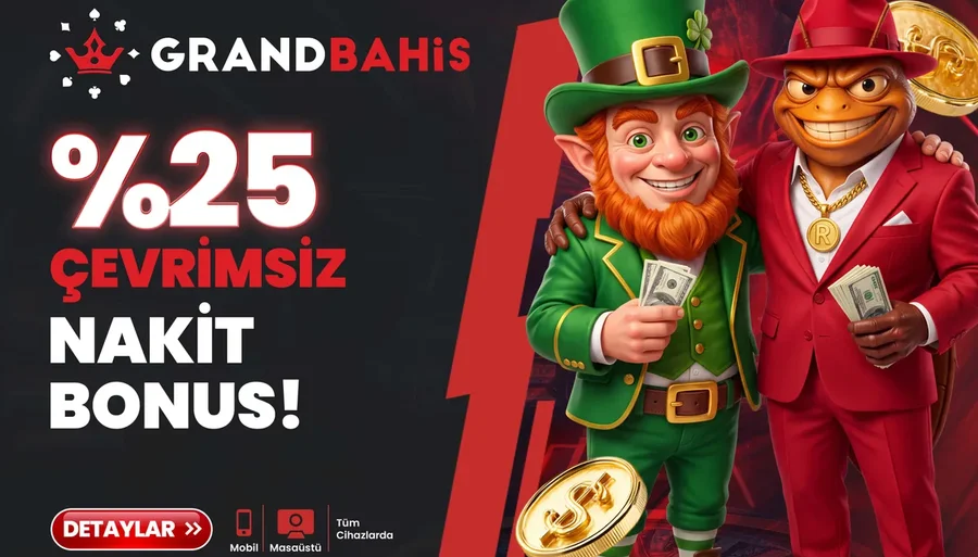 Grandbahis %25 Çevrimsiz Nakit Bonus!