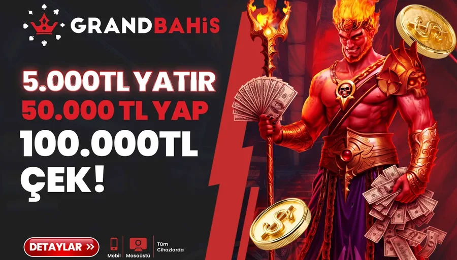 Grandbahis 5.000 TL Yatır 50.000 TL Yap 100.000 TL Çek!