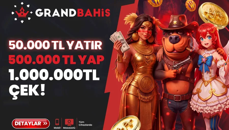 Grandbahis 50.000 TL Yatır 500.000 TL Yap 1.000.000 TL Çek!