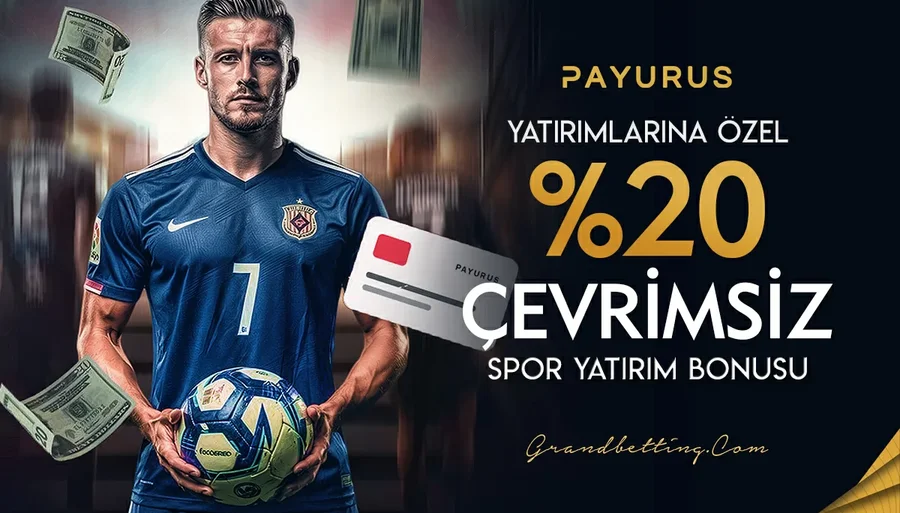 Grandbetting Payurus Yatırımlarına %20 Çevrimsiz Spor Bonusu