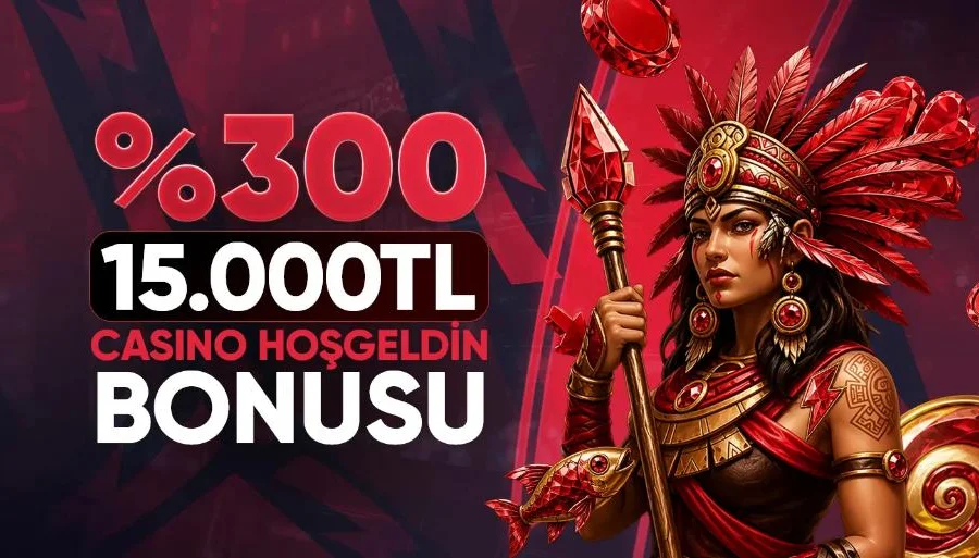 %300 15.000₺ Casino Hoşgeldin Bonusu