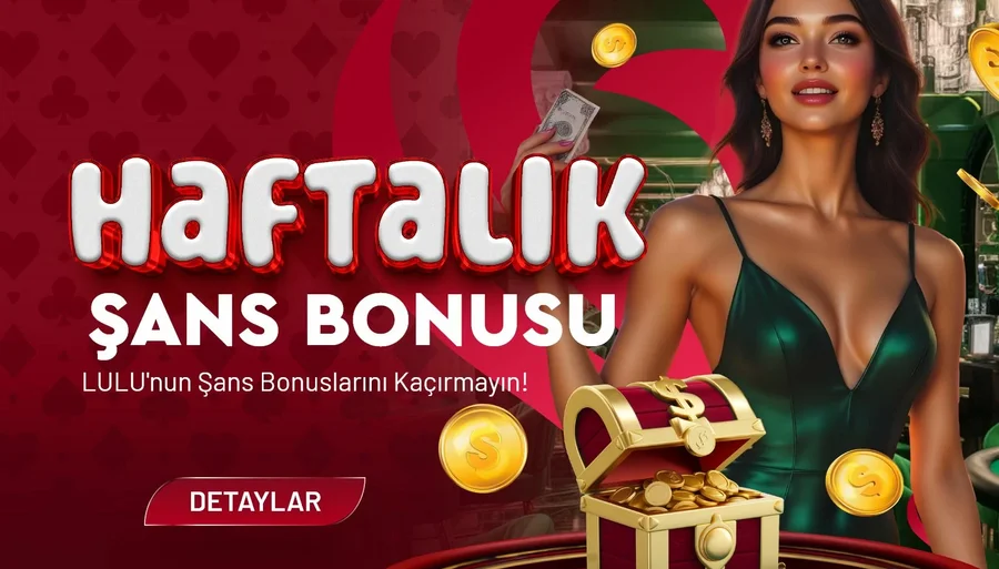 HAFTALIK ŞANS BONUSU