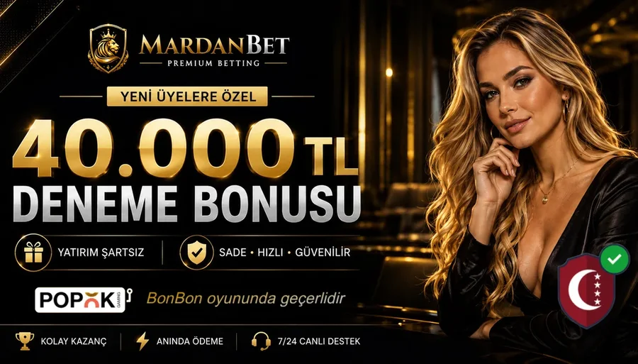 Mardanbet VIP | 40.000 TL Deneme Bonusu