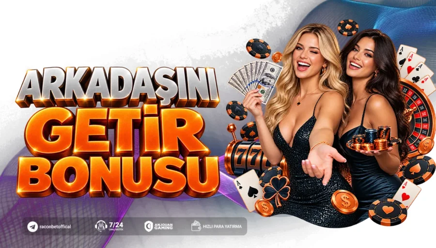 ARKADAŞINI GETİR, BONUSU KAP