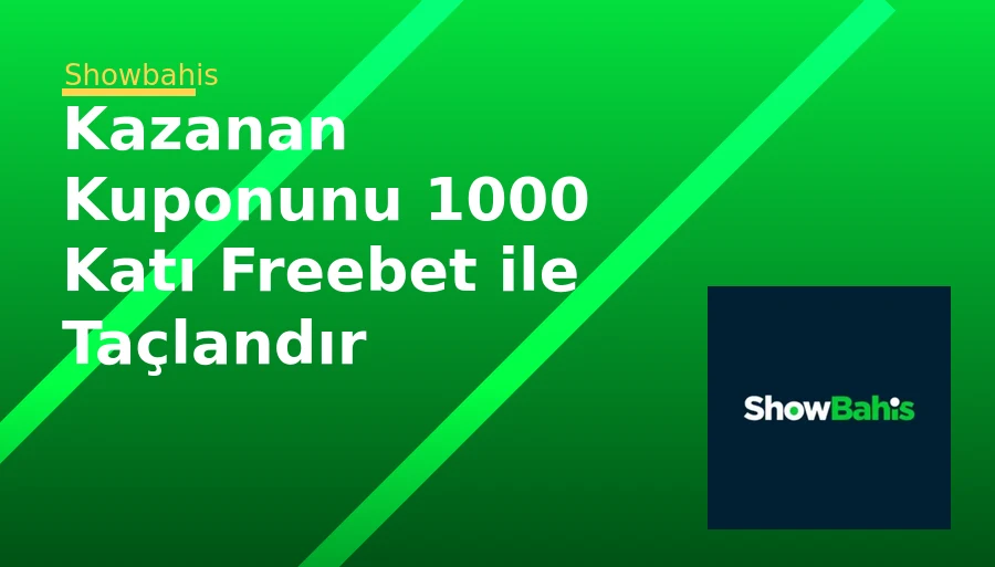 Kazanan Kuponunu 1000 Katı Freebet ile Taçlandır