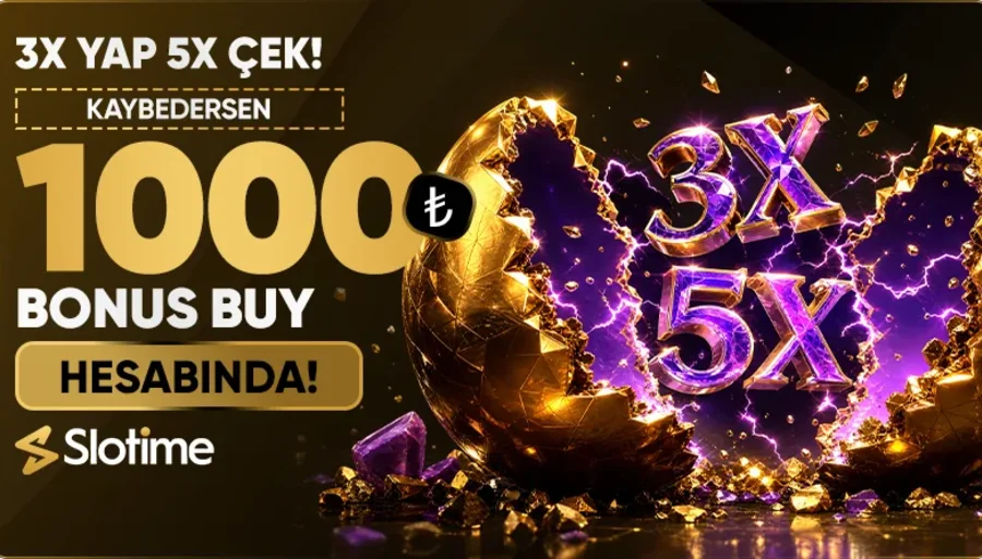 3X Yap 5X Çek Kaybedersen Bonus Buy Hediye!