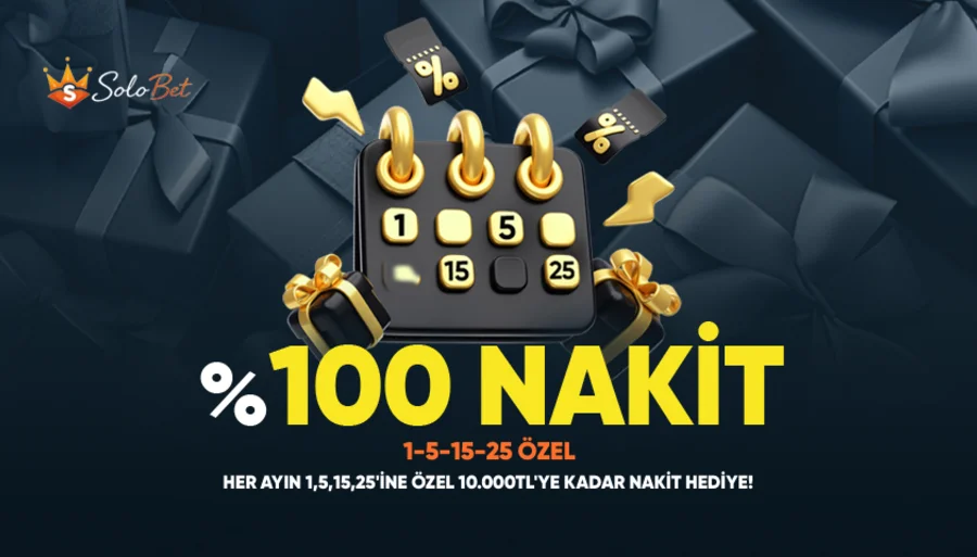 HER AYIN 1-5-15-25 TARİHLERİNE ÖZEL %100 NAKİT BONUS