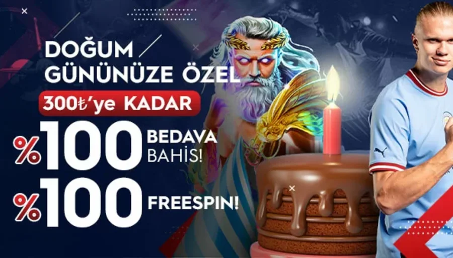 Doğum Gününüze Özel 300 TL'ye kadar %100 Bedava Bahis veya %100 Free Spin