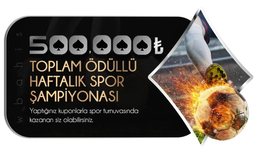 WBAHİS 500.000TL ÖDÜLLÜ HAFTALIK SPOR ŞAMPİYONASI