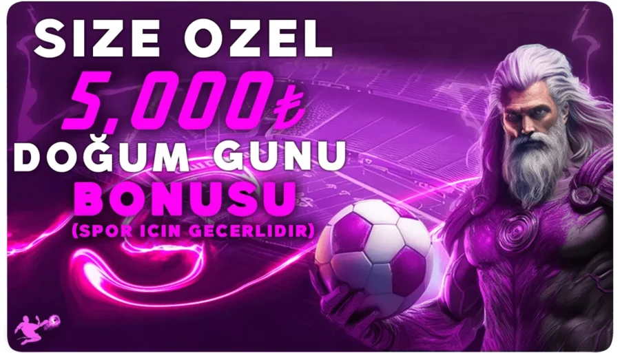 DOĞUM GÜNÜ BONUSU BAHİS