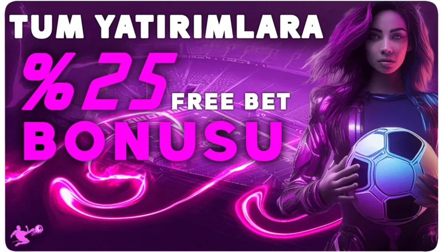 FREE BET YATIRIM BONUSU %25