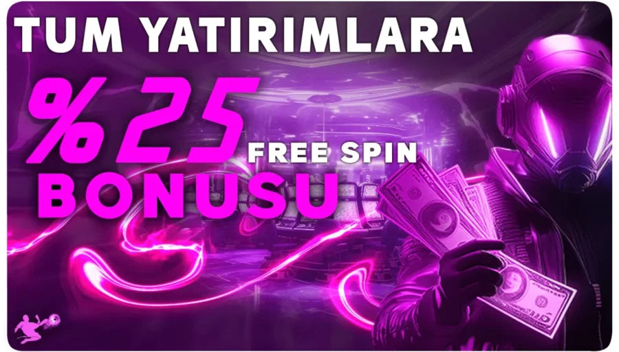 FREE SPİN YATIRIM BONUSU %25
