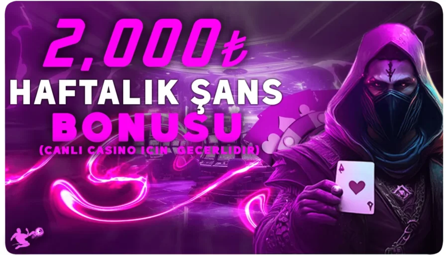 HAFTALIK ŞANS BONUSU CASİNO